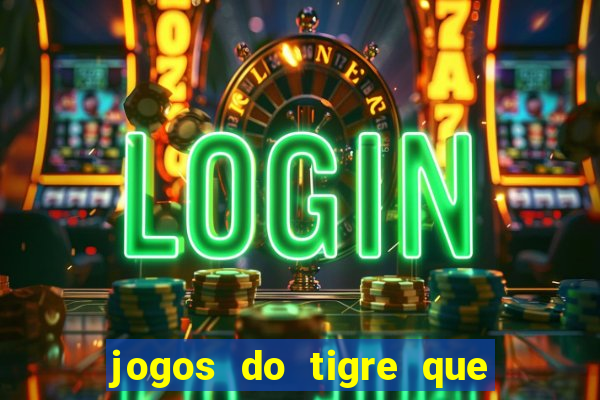 jogos do tigre que dao bonus no cadastro